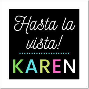 Hasta la vista Karen Posters and Art